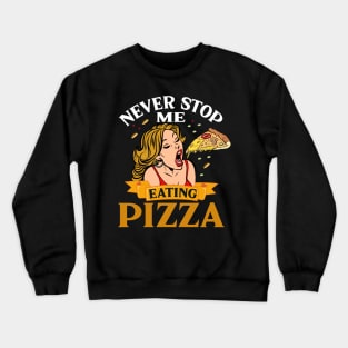Never stop me from eating pizza pop art Crewneck Sweatshirt